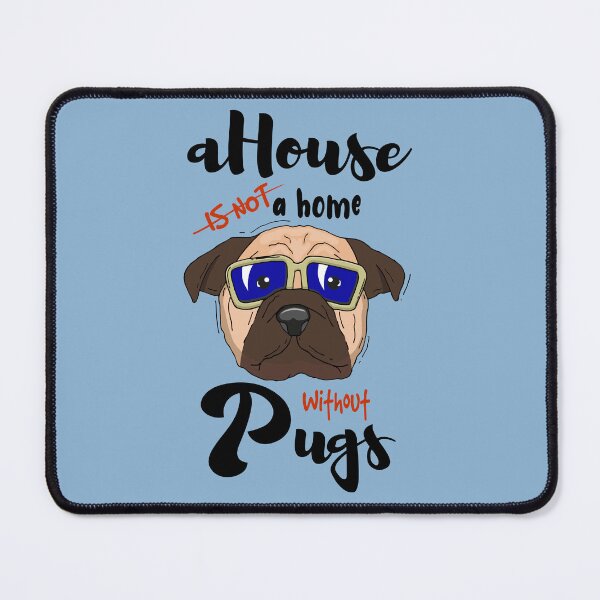 Artikelvorschau, Ein Design mit einem Mops und dem Schriftzug a house is not a home without pugs entworfen und verkauft von velisani.