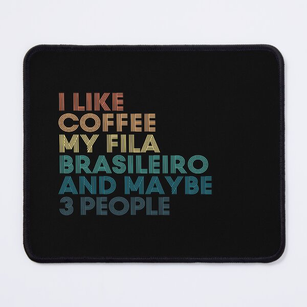 Item preview, I Like Coffee My Fila Brasileiro And Maybe 3 People designed and sold by kindxinn.