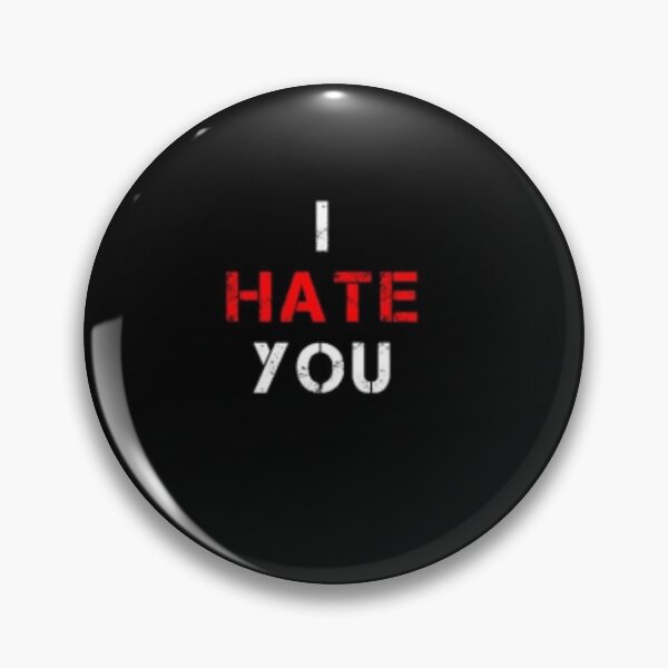 Item preview, I hate you designed and sold by Zarnish71.