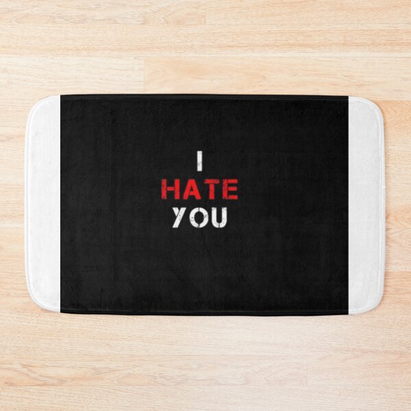 Item preview, I hate you designed and sold by Zarnish71.