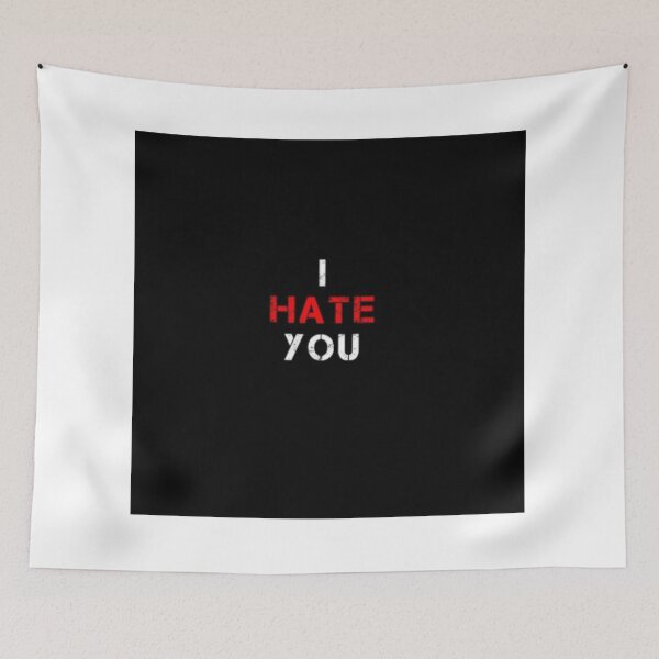 Item preview, I hate you designed and sold by Zarnish71.