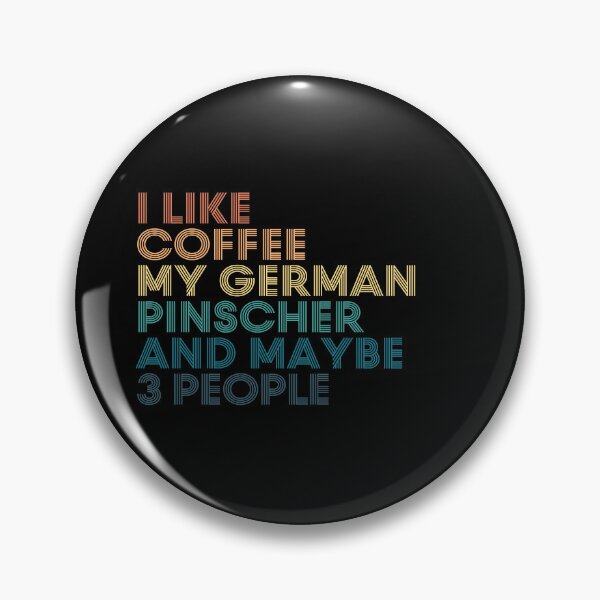 Item preview, I Like Coffee My German Pinscher And Maybe 3 People designed and sold by kindxinn.