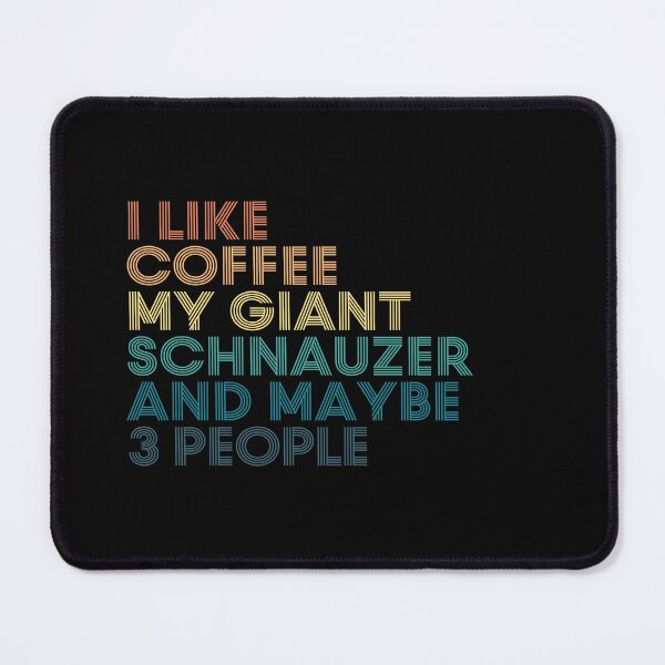 Item preview, I Like Coffee My Giant Schnauzer And Maybe 3 People designed and sold by kindxinn.