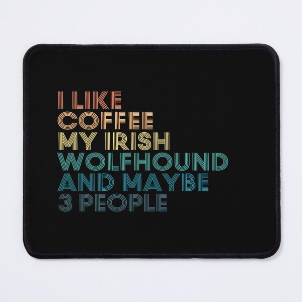 Item preview, I Like Coffee My Irish Wolfhound And Maybe 3 People designed and sold by kindxinn.