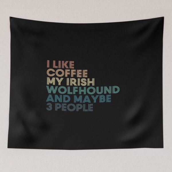 Item preview, I Like Coffee My Irish Wolfhound And Maybe 3 People designed and sold by kindxinn.
