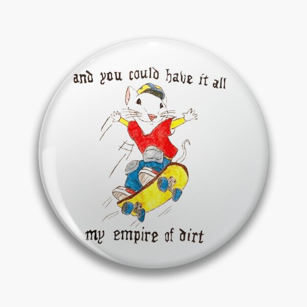 Item preview, Stuart Little "You could have it all My Empire of dirt" Skateboard Meme designed and sold by Dalekslayer3699.