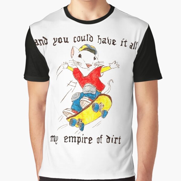 Item preview, Stuart Little "You could have it all My Empire of dirt" Skateboard Meme designed and sold by Dalekslayer3699.