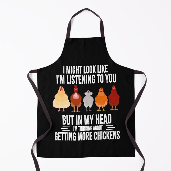 Item preview, I Might Look Like Im Listening To You But In My Head Im Thinking About Getting More Chickens Funny Chickens Farmer designed and sold by davetmccall.