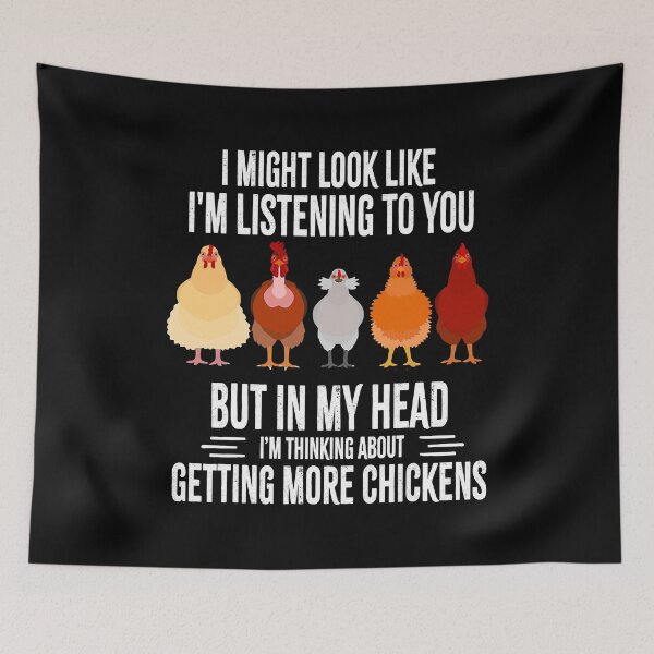 Item preview, I Might Look Like Im Listening To You But In My Head Im Thinking About Getting More Chickens Funny Chickens Farmer designed and sold by davetmccall.