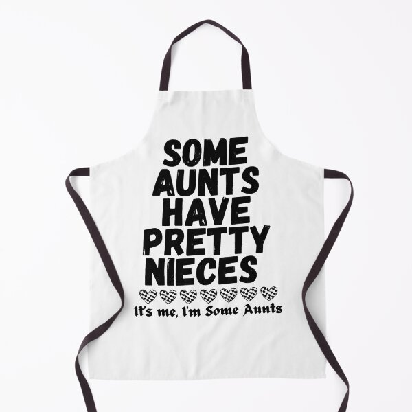 Item preview, Some Aunts Have Pretty Nieces designed and sold by ALVEAPTY444.