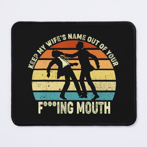 Item preview, Keep My Wifes Name Out Of Your Mouth Vintage designed and sold by friendnet.