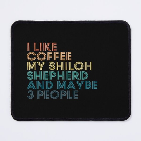 Item preview, I Like Coffee My Shiloh Shepherd And Maybe 3 People designed and sold by kindxinn.