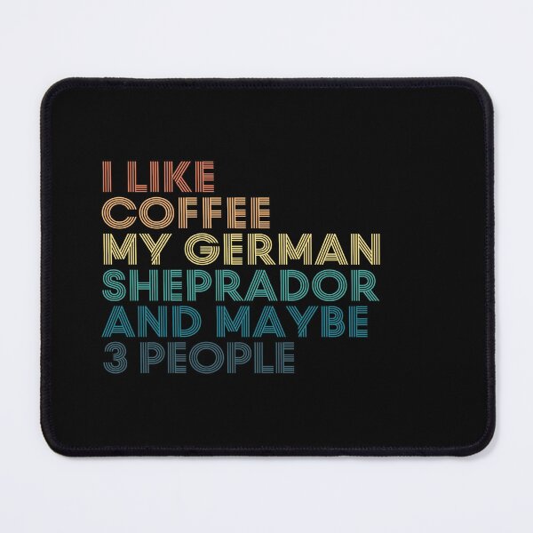 Item preview, I Like Coffee My German Sheprador And Maybe 3 People designed and sold by kindxinn.