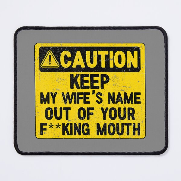 Item preview, Keep My Wifes Name Out Of Your Mouth Vintage designed and sold by friendnet.