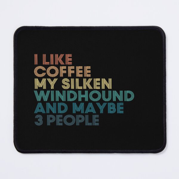 Item preview, I Like Coffee My Silken Windhound And Maybe 3 People designed and sold by kindxinn.