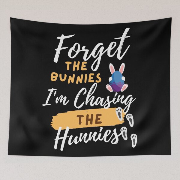 Item preview, Forget the Bunnies, I'm Chasing The Hunnies designed and sold by Sam Artist.