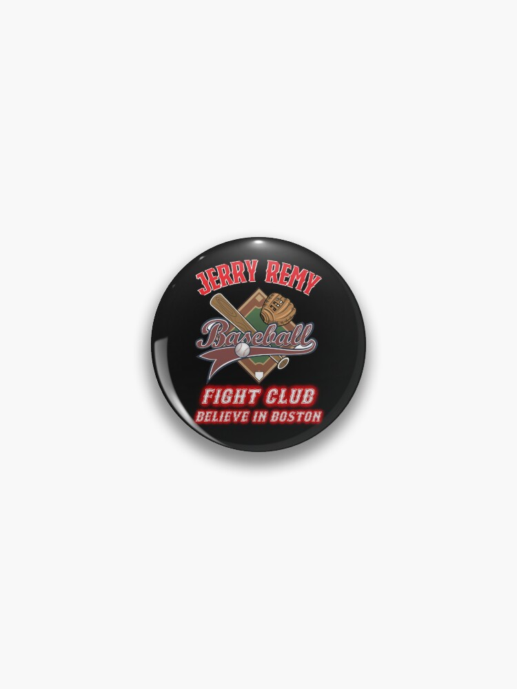 Jerry Remy Jerry Remy Fight  Pin for Sale by goosrpbuzek