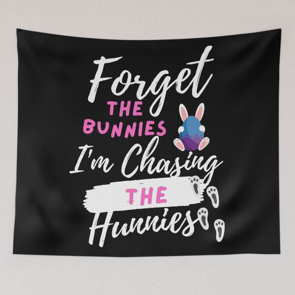 Item preview, Forget the Bunnies, I'm Chasing The Hunnies designed and sold by Sam Artist.