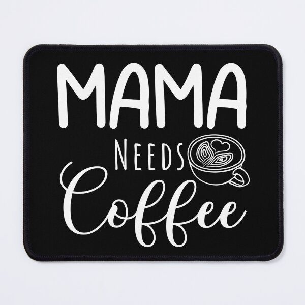Item preview, Mama Needs Coffee designed and sold by Equitees.