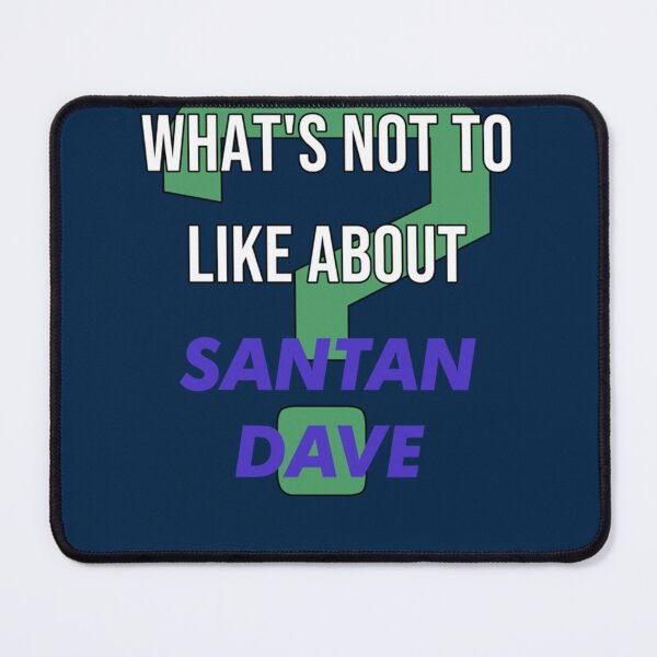 Item preview, What_s not to like about - Santan Dave designed and sold by Tshirts4uGBa.