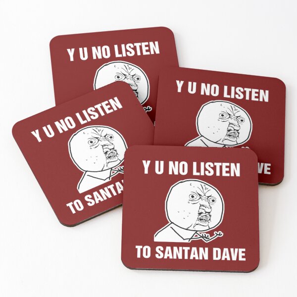 Item preview, Y U No Listen To Santan Dave   designed and sold by Tshirts4uGBa.