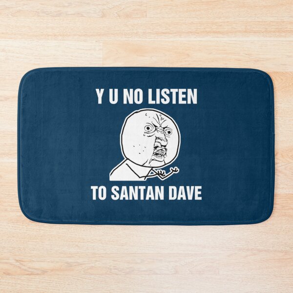 Item preview, Y U No Listen To Santan Dave   designed and sold by Tshirts4uGBa.