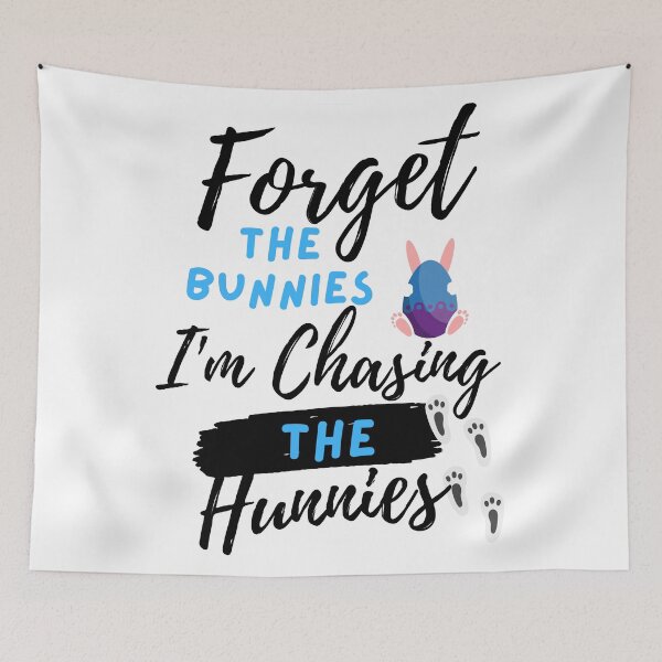 Item preview, Forget the Bunnies, I'm Chasing The Hunnies designed and sold by Sam Artist.