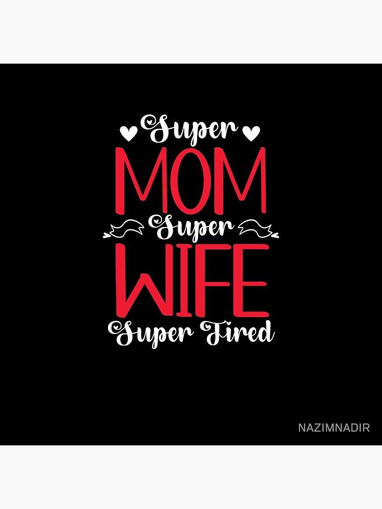 Super Mom Super Wife Super Tired Mothers Day Cute Love Poster For