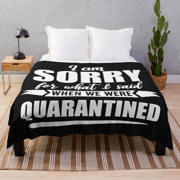 Item preview, I Am Sorry For What I Said When We Were Quarantined designed and sold by Moeez Javed.