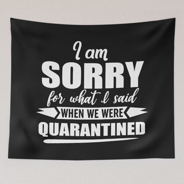 Item preview, I Am Sorry For What I Said When We Were Quarantined designed and sold by Moeez Javed.