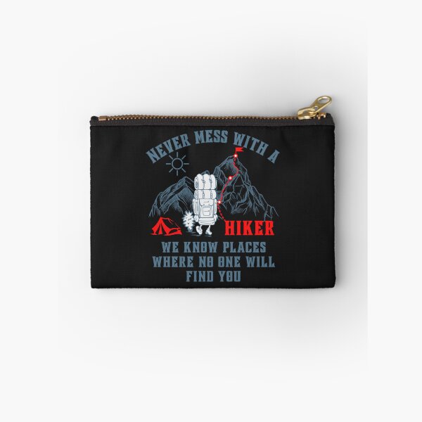 Item preview, never mess with a hiker we know places where no one will find you designed and sold by romanl3.