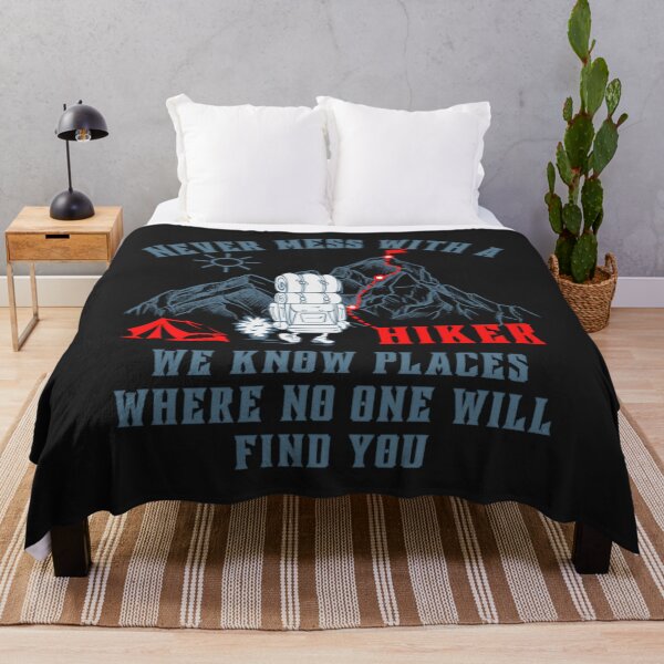 Item preview, never mess with a hiker we know places where no one will find you designed and sold by romanl3.