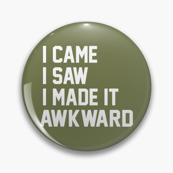Item preview, I Came I Saw I Made It Awkward designed and sold by Moeez Javed.