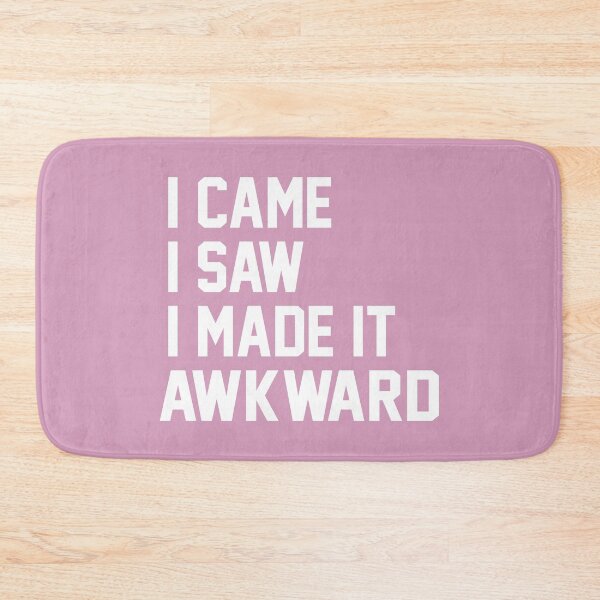 Item preview, I Came I Saw I Made It Awkward designed and sold by Moeez Javed.