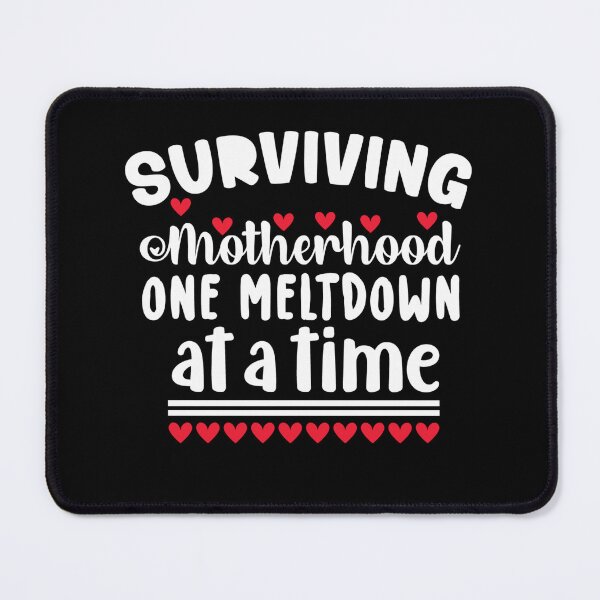 Item preview, surviving motherhood one meltdown at a time mother day cute fun  designed and sold by NAZIMNADIR.