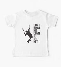 tennis - don't make me come to the net Baby Tee