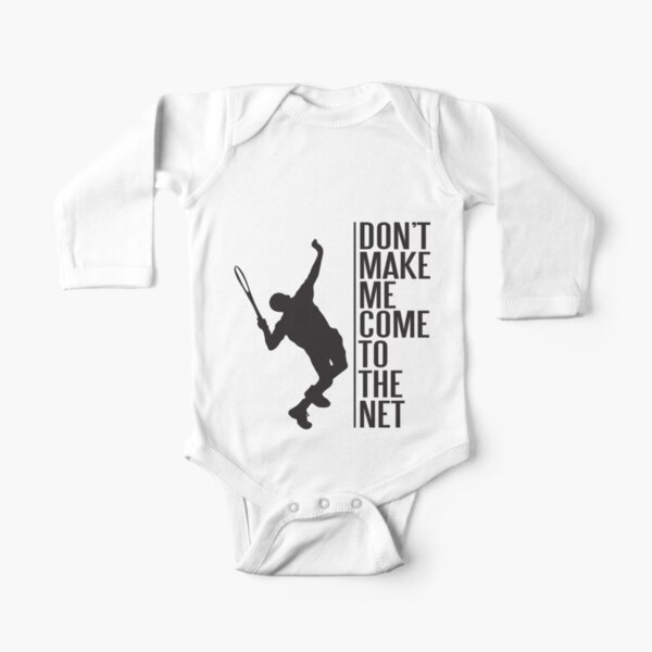 tennis - don't make me come to the net Long Sleeve Baby One-Piece