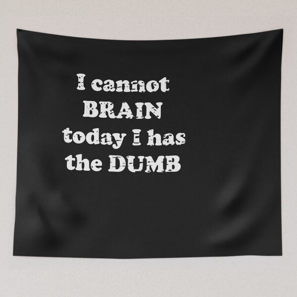 Item preview, I Cannot Brain Today I Has The Dumb designed and sold by Moeez Javed.