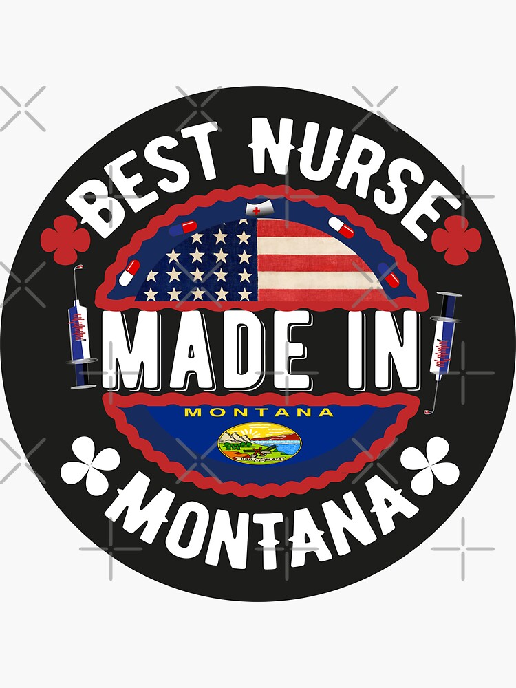 "Best Nurse made in Montana funny design." Sticker by EbiGenny Re