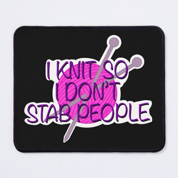 Item preview, I knit so I don’t stab people designed and sold by Crafts By Molly May.