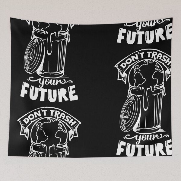Item preview, don't trash your future - earth day designed and sold by JaMatt1983.