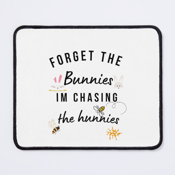 Item preview, Forget the Bunnies, I'm Chasing The Hunnies designed and sold by Sam Artist.
