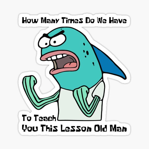 how-many-times-do-we-have-to-teach-you-this-lesson-old-man-sticker-by