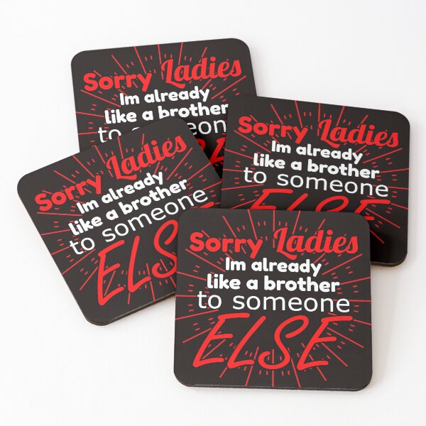 Item preview, Sorry Ladies Im Already Like A Brother To Someone Else designed and sold by LargeShop.