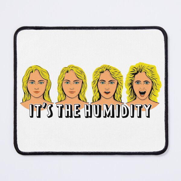 Item preview, It’s the Humidity! designed and sold by RGB-Ginger.