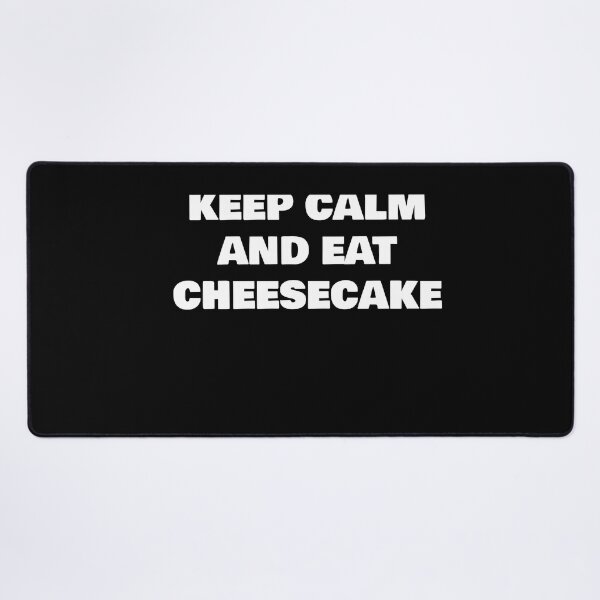 Item preview, KEEP CALM AND EAT CHEESECAKE designed and sold by joebrad.