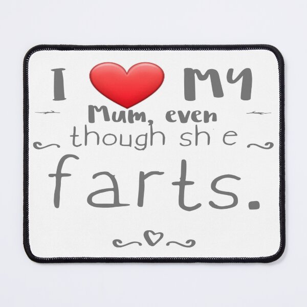 Item preview, I love my mum even though she farts 10 designed and sold by MrCsStores.