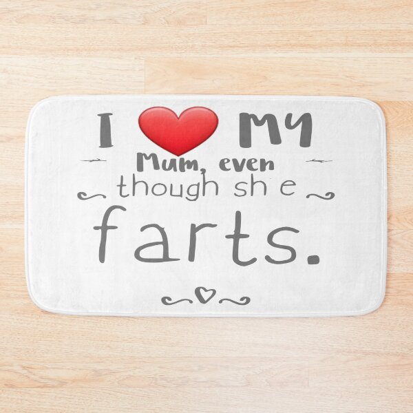 Item preview, I love my mum even though she farts 10 designed and sold by MrCsStores.
