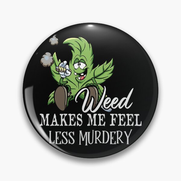 Item preview, Weed Makes Me Feel Less Murdery Funny 420 Lovers designed and sold by ZoraidaLandrua.