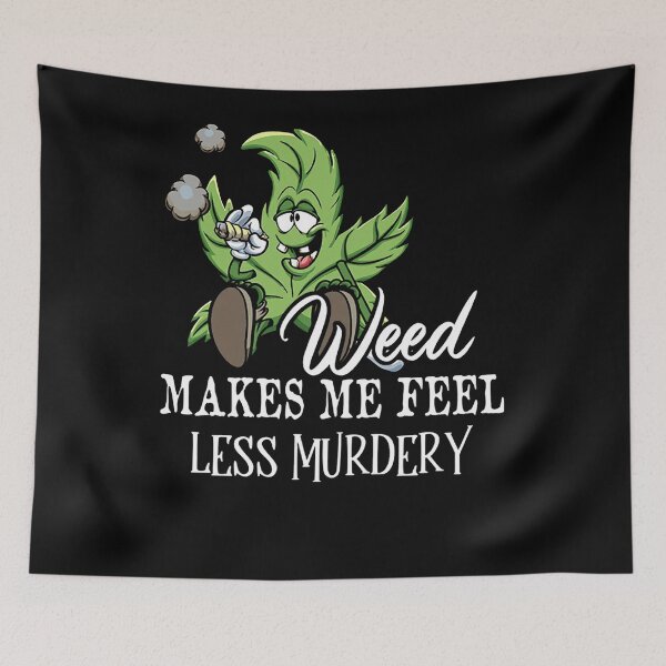 Item preview, Weed Makes Me Feel Less Murdery Funny 420 Lovers designed and sold by ZoraidaLandrua.